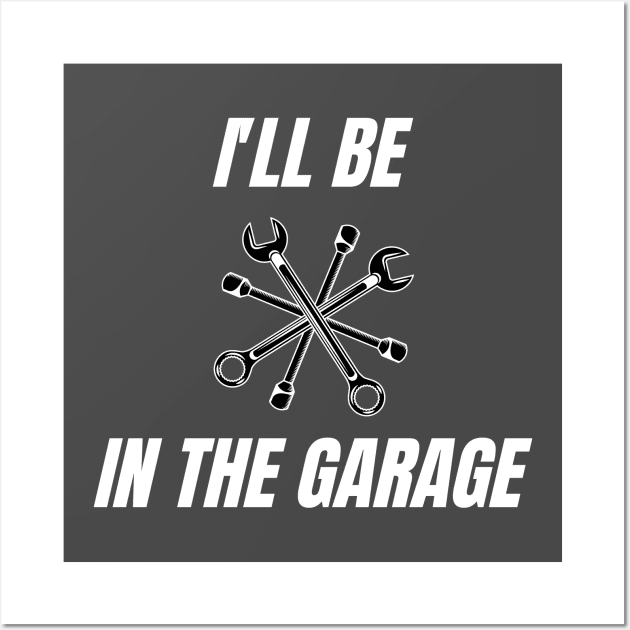 i'll be in the garage Wall Art by debageur